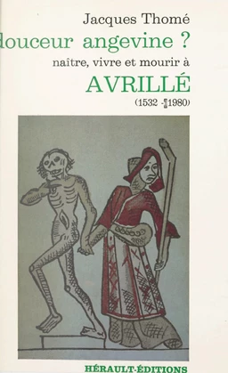 Douceur angevine ? Naître, vivre et mourir à Avrillé (1532-1980)