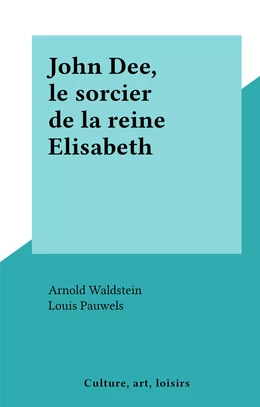 John Dee, le sorcier de la reine Elisabeth