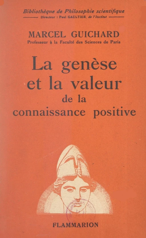 La genèse et la valeur de la connaissance positive - Marcel Guichard - FeniXX réédition numérique