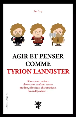 Agir et penser comme Tyrion Lannister