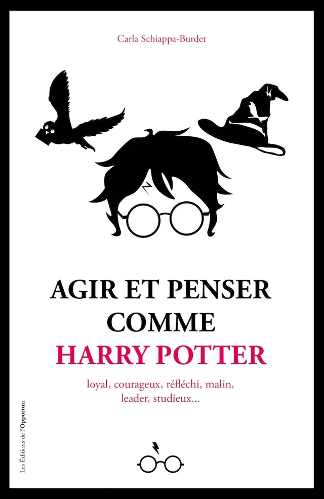 Agir et penser comme Harry Potter - Carla Schiappa-Burdet - Les Éditions de l'Opportun