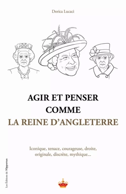 Agir et penser comme la Reine d'Angleterre