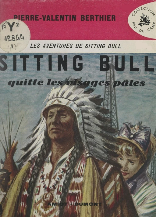 Sitting Bull, l'aventureuse épopée du dernier grand chef Peau-Rouge (1). Sitting Bull quitte les Visages Pâles - Pierre-Valentin Berthier - FeniXX réédition numérique