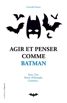 Agir et penser comme Batman