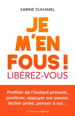 Je m'en fous ! - Libérez-vous