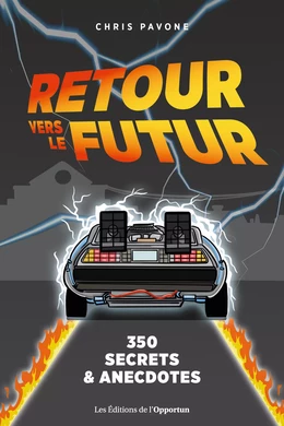 Retour vers le futur : 350 secrets & anecdotes