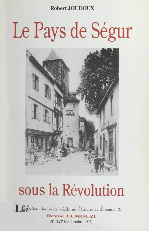 Le pays de Ségur sous la Révolution (1791-1797) - Robert Joudoux - FeniXX réédition numérique