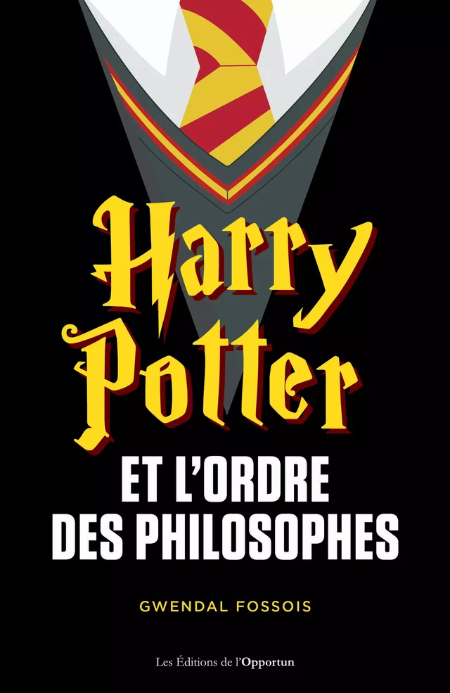 Harry Potter et l'ordre des philosophes - Gwendal Fossois - Les Éditions de l'Opportun