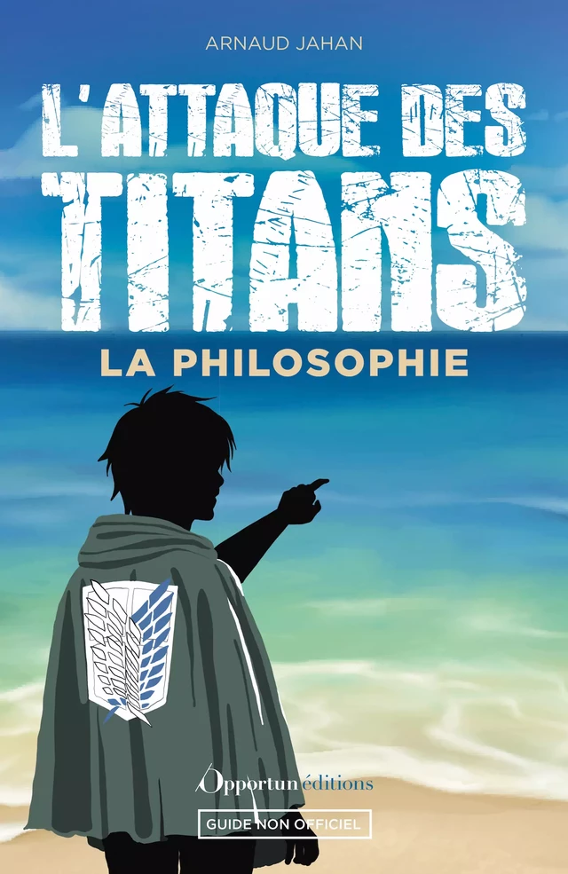 L'Attaque des Titans : La philosophie - Arnaud Jahan - Les Éditions de l'Opportun