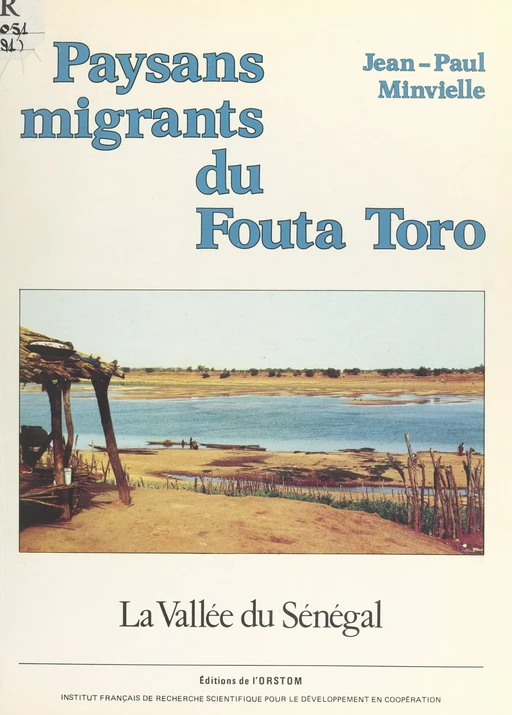 Paysans migrants du Fouta Toro (vallée du Sénégal) - Jean-Paul Minvielle - FeniXX réédition numérique