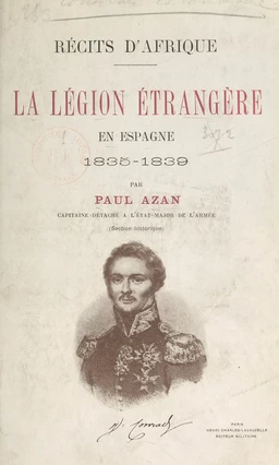 Récits d'Afrique : la Légion étrangère en Espagne, 1835-1839