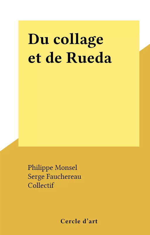 Du collage et de Rueda - Serge Fauchereau - FeniXX réédition numérique