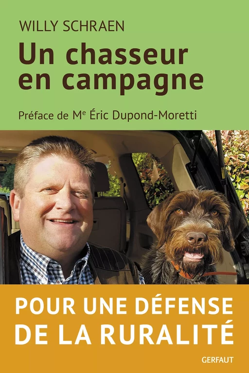 Un chasseur en campagne - Willy Schraen, Éric Dupond-Moretti - Editions du Gerfaut