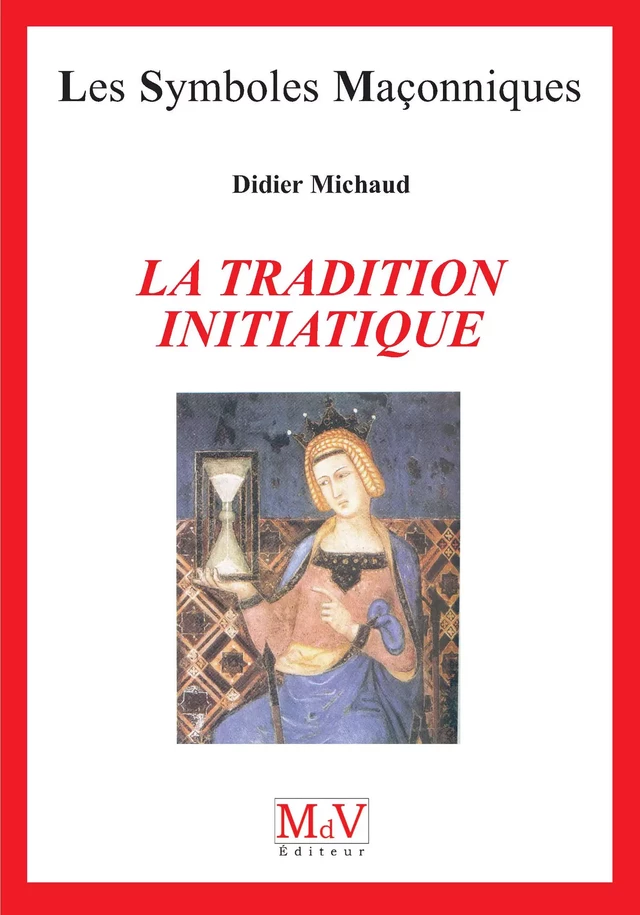 N.95 La tradition initiatique - Didier Michaud - MdV éditeur