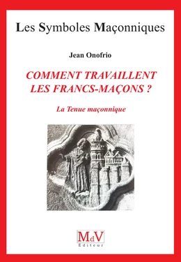 N.22 Comment travaillent les francs maçons ?