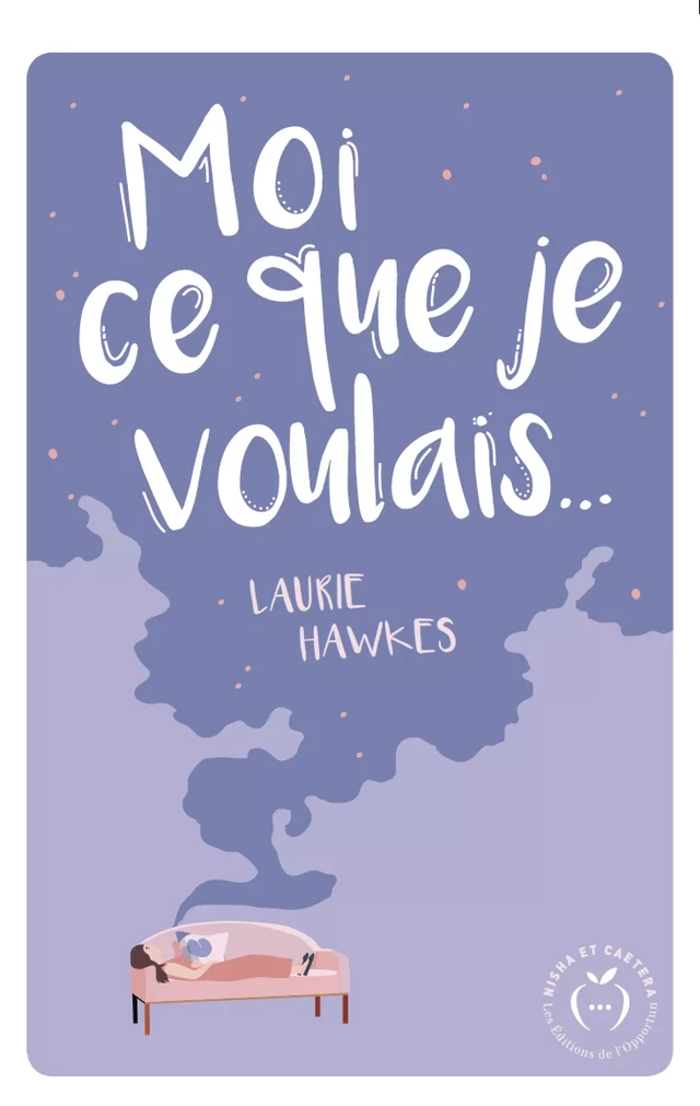 Moi ce que je voulais - Laurie Hawkes - Nisha et caetera