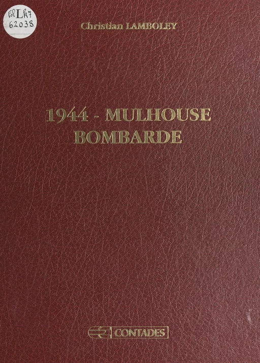 1944, Mulhouse bombardé - Christian Lamboley - FeniXX réédition numérique