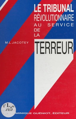 Le tribunal révolutionnaire au service de la Terreur