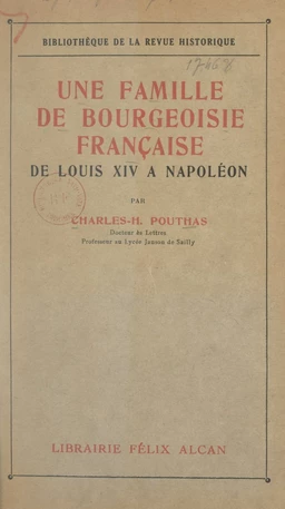 Une famille de bourgeoisie française, de Louis XIV à Napoléon