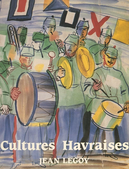 Cultures havraises : 1895-1961 - Jean Legoy - FeniXX réédition numérique