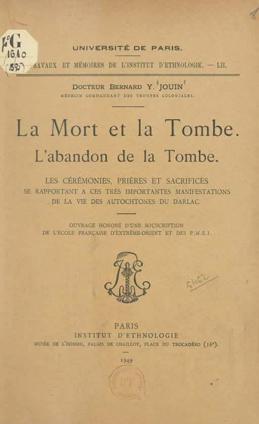 La mort et la tombe : l'abandon de la tombe, les cérémonies, prières et sacrifices se rapportant à ces très importantes manifestations de la vie des autochtones du Darlac - Bernard Y. Jouin - FeniXX réédition numérique