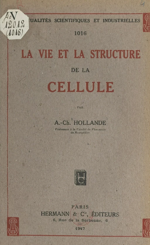 La vie et la structure de la cellule - André-Charles Hollande - FeniXX réédition numérique