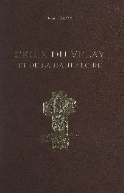 Croix du Velay et de la Haute-Loire - Jean Chaize - FeniXX réédition numérique