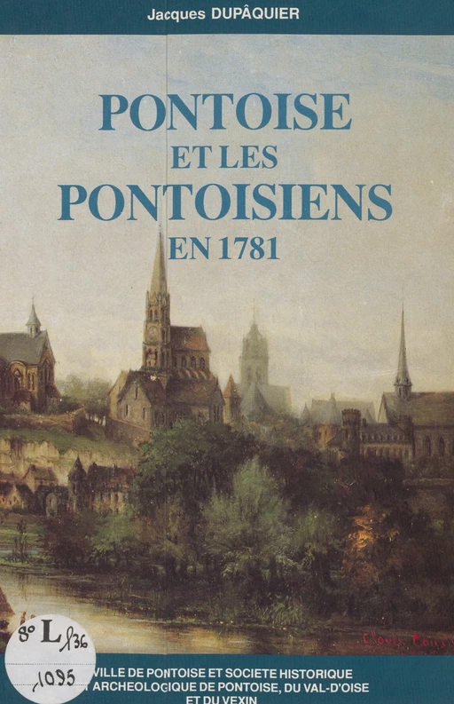 Pontoise et les Pontoisiens en 1781 - Jean Dupaquier - FeniXX réédition numérique