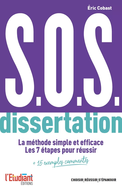 S.O.S. dissertation - Les 7 étapes pour réussir - Éric Cobast - L'Etudiant Éditions