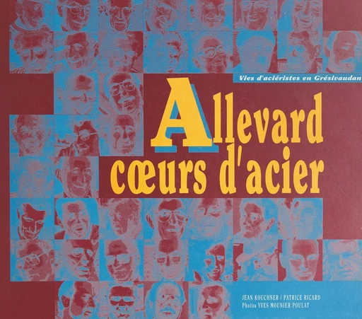 Allevard, cœurs d'acier - Jean Kouchner, Patrice Ricard - FeniXX réédition numérique