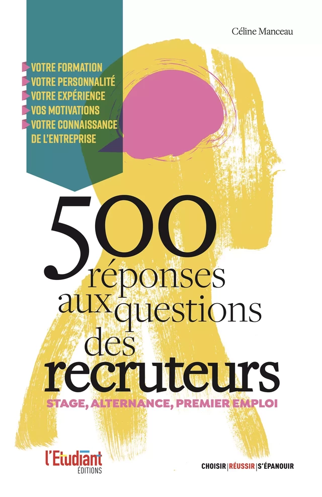 Stage, premier emploi : 500 réponses aux questions des recruteurs - Céline Manceau - L'Etudiant Éditions