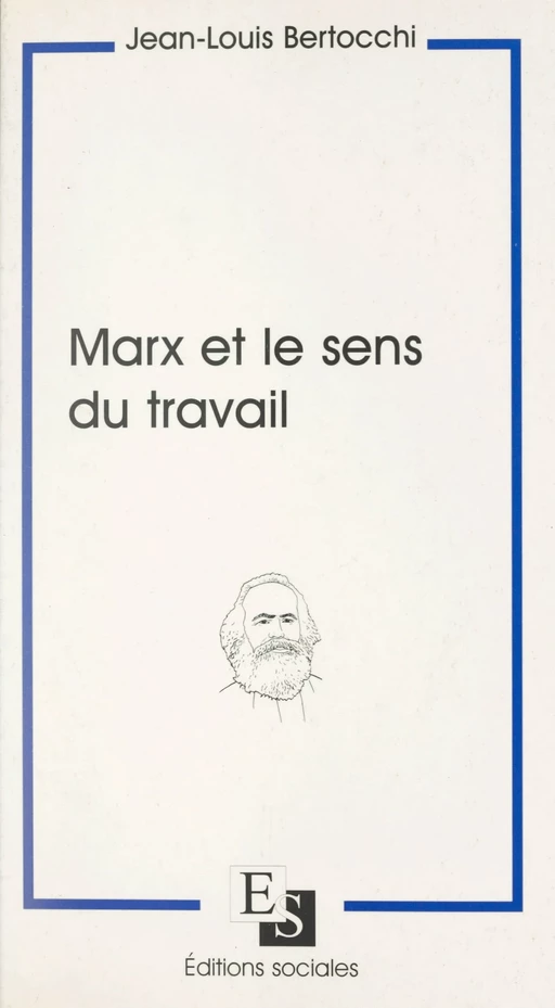 Marx et le sens du travail - Jean-Louis Bertocchi - FeniXX réédition numérique