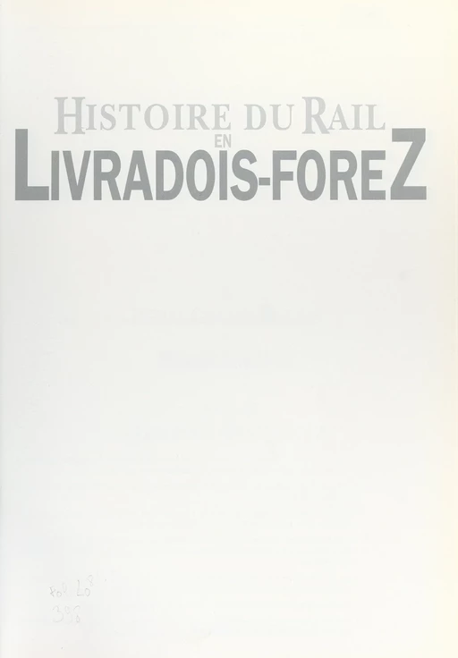 Histoire du rail en Livradois-Forez - Pierre Gouttefangeas, Pierre Simonet - FeniXX réédition numérique