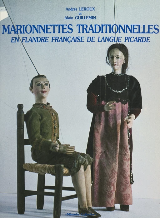 Marionnettes traditionnelles en Flandre française de langue picarde - Alain Guillemin, Andrée Leroux - FeniXX réédition numérique