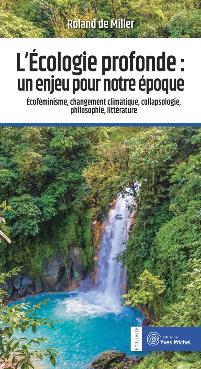 L'écologie profonde : un enjeu pour notre époque - Roland de Miller - Yves Michel