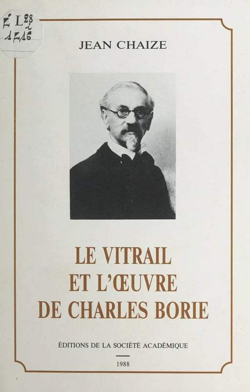 Le vitrail et l'œuvre de Charles Borie - Jean Chaize - FeniXX réédition numérique