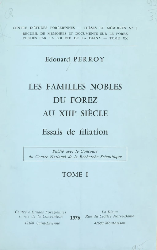 Les familles nobles du Forez au XIIIe siècle (1). Essais de filiation - Édouard Perroy - FeniXX réédition numérique