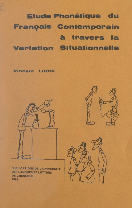 Étude phonétique du français contemporain à travers la variation situationnelle (débit, rythme, accent, intonation, a muet, liaisons, phonèmes) - Vincent Lucci - FeniXX réédition numérique