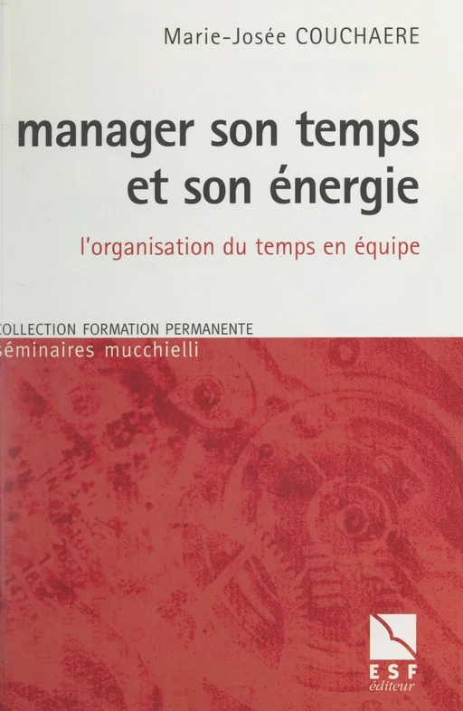 Manager son temps et son énergie - Marie-Josée COUCHAERE - FeniXX réédition numérique