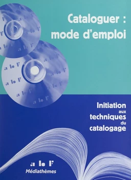 Cataloguer : mode d'emploi