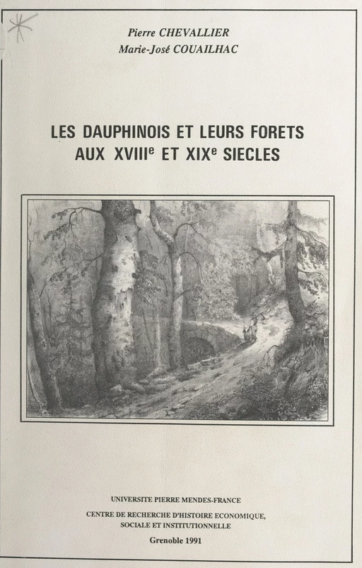 Les Dauphinois et leurs forêts aux XVIIIe et XIXe siècles - Pierre Chevallier, Marie-José Couailhac - FeniXX réédition numérique