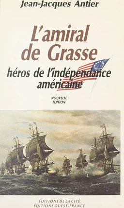 L'amiral de Grasse, héros de l'Indépendance américaine