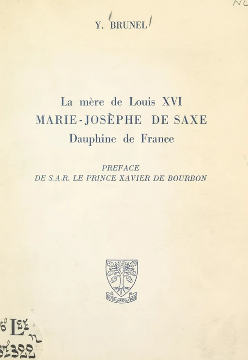 La mère de Louis XVI, Marie-Josèphe de Saxe, Dauphine de France - Yvonne Brunel - FeniXX réédition numérique