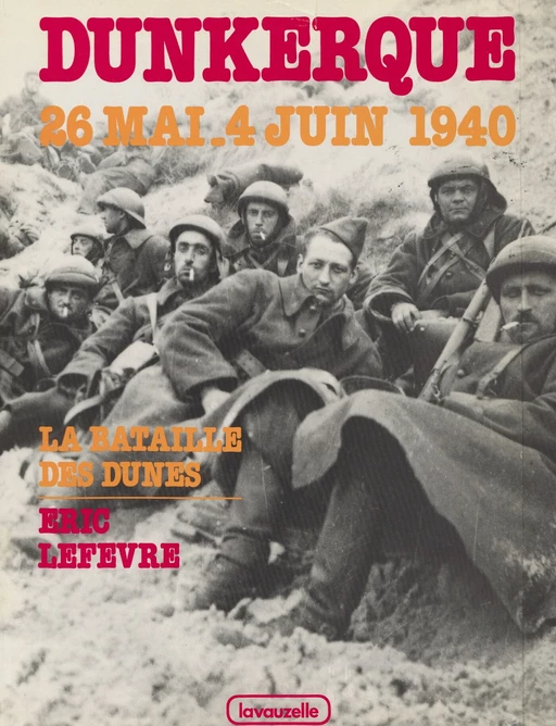 Dunkerque, la bataille des dunes, 26 mai-4 juin 1940 - Éric Lefèvre - FeniXX réédition numérique