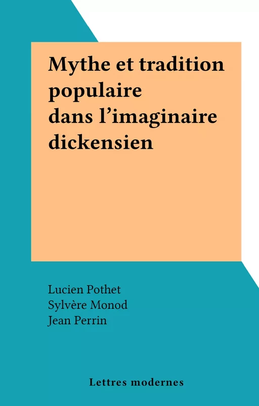 Mythe et tradition populaire dans l'imaginaire dickensien - Lucien Pothet - FeniXX réédition numérique