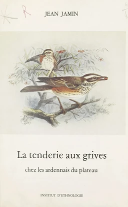 La tenderie aux grives chez les Ardennais du plateau