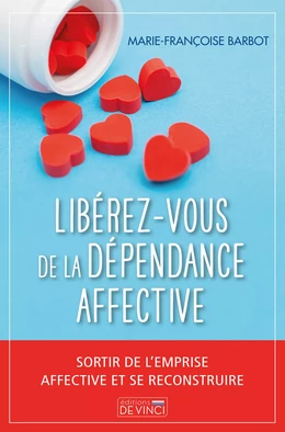 Libérer-vous de la dépendance affective