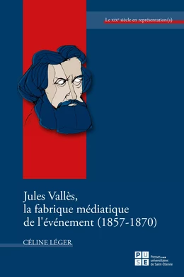 Jules Vallès, la fabrique médiatique de l’événement (1857-1870)