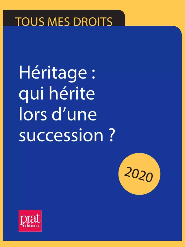 Héritage : qui hérite lors d’une succession ? 2020 - Sylvie Dibos-Lacroux, Michèle Auteuil - Prat Editions