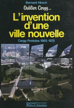 Oublier Cergy : l'invention d'une ville nouvelle, Cergy-Pontoise, 1965-1975